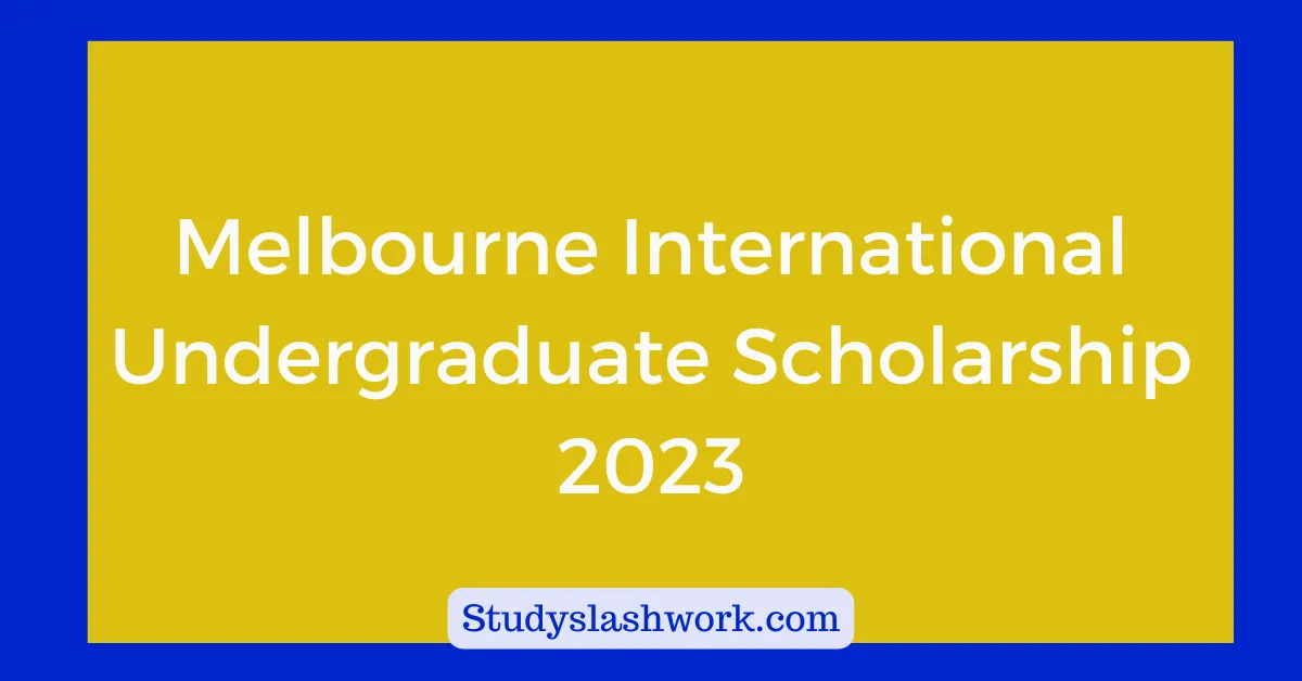 Melbourne International Undergraduate Scholarship 2023