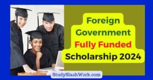 Foreign Government Fully Funded Scholarship