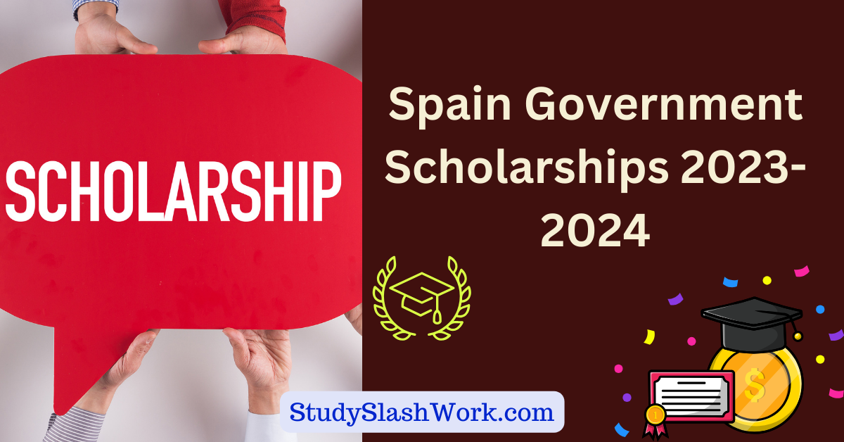 Spain Government Scholarships 20232024 Spain Scholarships