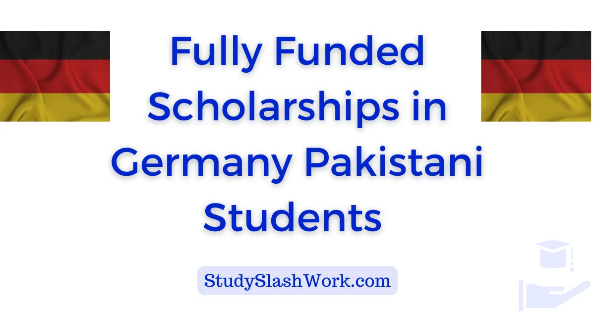 Fully Funded Scholarships in Germany for Pakistani Students 2024