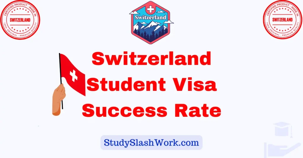Switzerland Student Visa Success Rate