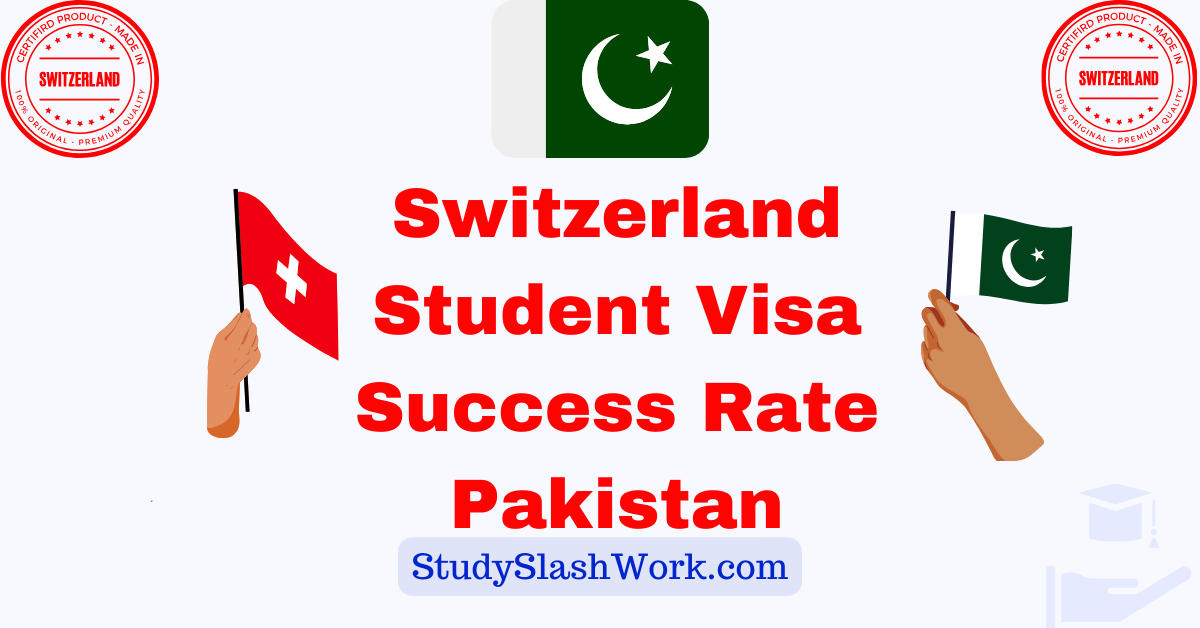 Switzerland Student Visa Success Rate Pakistan