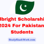 Fulbright Scholarships 2024 For Pakistani Students