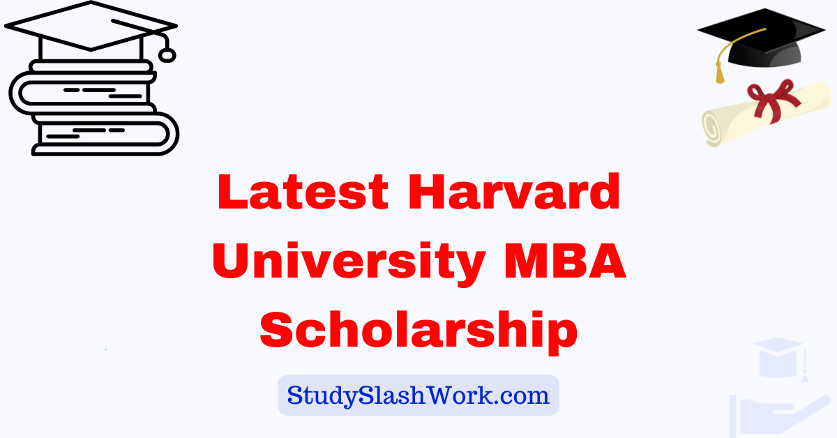 Latest Harvard University MBA Scholarship