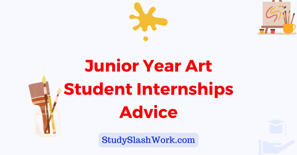 Junior Year Art Student Internships Advice